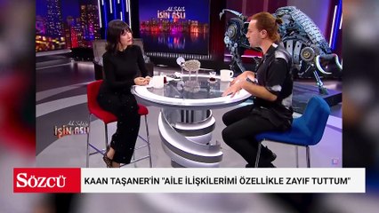 Kaan Taşaner'in "Aile ilişkilerimi özellikle zayıf tuttum" sözleri gündem oldu
