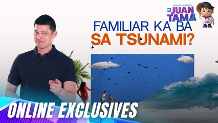 Be Juan Tama: Common causes of TSUNAMIS you should know! (Online Exclusives)