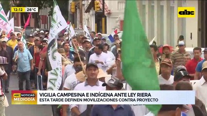 Ley Riera: Campesinos e indígenas siguen en vigilia
