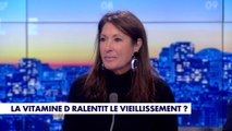 La chronique santé : la vitamine D ralentit le vieillissement ?
