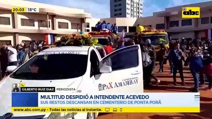 Multitud despidió a Intendente de PJC José Acevedo: Sus Restos descansan en cementerio de Ponta Porã