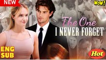 The One I Never Forget [NEW] - FULL MOVIE 2025