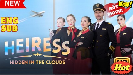 Hidden Heiress in the Clouds full short drama