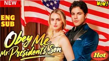 Obey Me, Mr. President's Son Full Movie