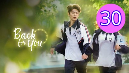 Back for You  Reversing Time Episode 30 Engsub