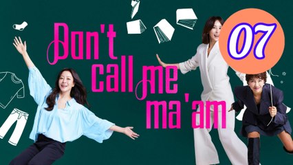 Dont Call Me Maam Episode 7 Engsub