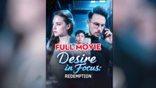 Desire And Redemption In Focus - FULL MOVIE [Eng Sub]