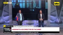 Caso asesinato al exdirector de Tacumbú: Autoridades no manejaban supuestas amenazas