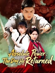 Absolute Power The Day He Returned  - Drama FULL MOVIES ENGLISH SUB