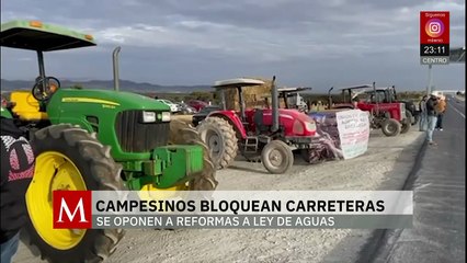 Campesinos en Zacatecas bloquean carreteras y casetas contra reforma a la Ley de Aguas