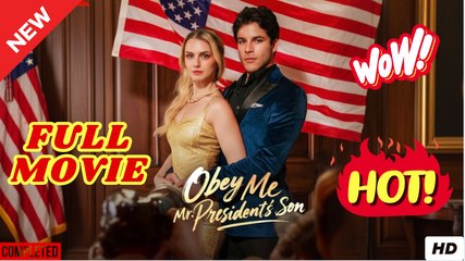 Obey Me, Mr. President's Son Full Movie