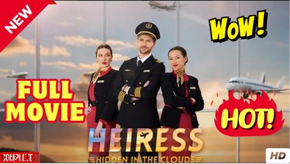 Hidden Heiress in the Clouds full short drama