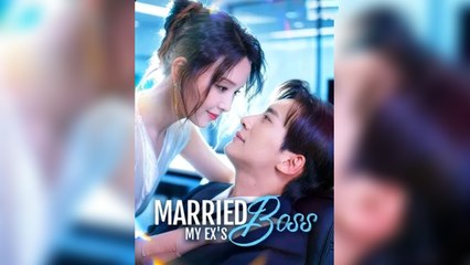 Married My Ex’s Boss - Full HD Movie English Sub