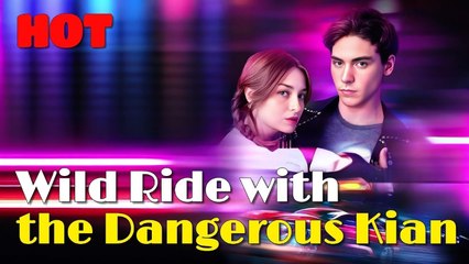 Wild Ride with the Dangerous Kian Full Movie_ Dramabox