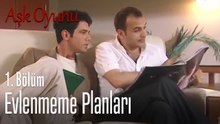 Evlenmekten kurtulmanın yolunu buldular - Aşk Oyunu 1. Bölüm