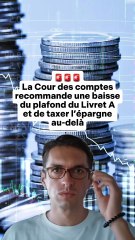 🚨 La Cour des comptes recommande une baisse du plafond du Livret A et de taxer l'épargne au-delà