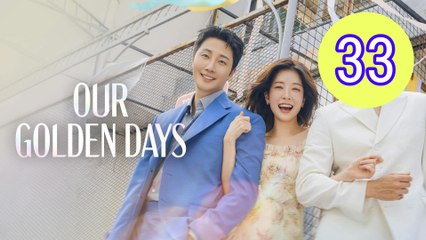 Our Golden Days Episode 33 Engsub