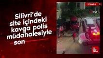 Silivri’de site içindeki kavga polis müdahalesiyle son buldu