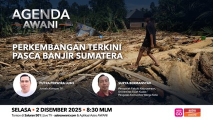 Agenda AWANI: Perkembangan Terkini Pasca Banjir Sumatera