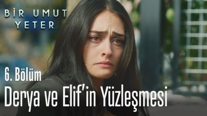 Derya ve Elif'in yüzleşmesi - Bir Umut Yeter 6 Bölüm