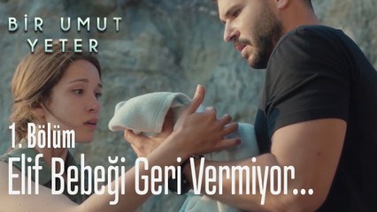 Elif bebeği geri vermiyor - Bir Umut Yeter 1 Bölüm