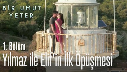 Yılmaz ile Elif'in ilk öpüşmesi - Bir Umut Yeter 1 Bölüm