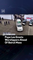 Pope Leo Greets Worshippers Ahead Of Beirut Mass