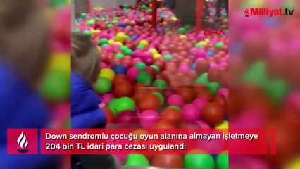 Down sendromlu çocuğu oyun alanına almadılar! İşletmeye rekor ceza