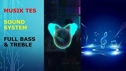 Musik Tes Sound System Full Bass Tereble