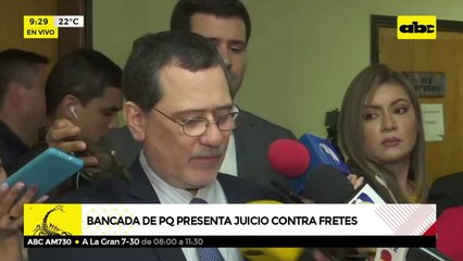 Bancada de PQ presenta juicio contra Fretes