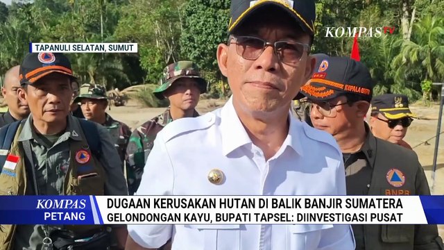 Langkah Menhut Soal Dugaan Kerusakan Hutan di Balik Banjir dan Longsor Sumatera | KOMPAS PETANG