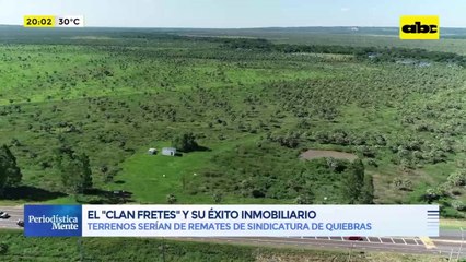 El ‘’Clan Fretes’' y su éxito inmobiliario
