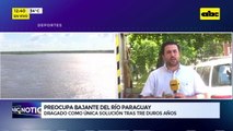 Preocupa bajante del río Paraguay