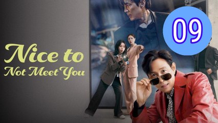 Nice to Not Meet You Episode 9 Engsub