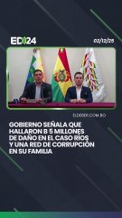 Gobierno señala que hallaron B 5 millones  de daño en el caso Ríos  y una red de corrupción  en su familia