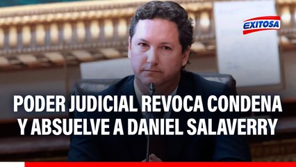 Daniel Salaverry: Poder Judicial revoca condena y absuelve al expresidente del Congreso