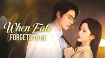When Fate Forgets to Lie - [Eng Sub]