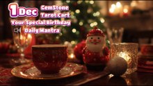 1  December 🌟 Your Special Personal Birthday Meaning December | Astrology • Tarot • Gemstones