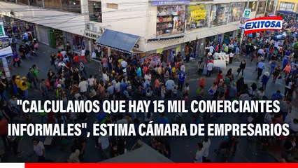 Caos en Mesa Redonda: "Calculamos que hay 15 mil comerciantes informales", estima Cámara de Empresarios