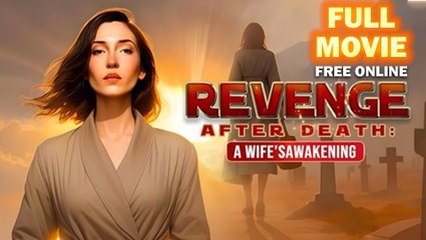 Revenge After Death A Wifes Awakening - FULL MOVIE - ENG SUB
