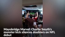Mayobridge Marvel: Charlie Smyth's monster kick silences doubters on NFL debut