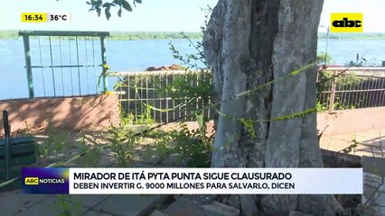 Video: Mirador de Itá Pytã Punta sigue clausurado