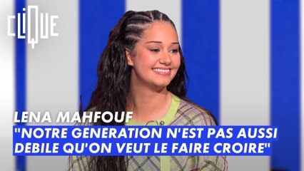 Lena Mahfouf: "Notre génération n'est pas aussi débile qu'on veut le faire croire." - Clique - CANAL+