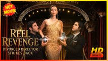Reel Revenge: Divorced Director Strikes Back | Full Movie HD - Best Drama ShortFilms Hot Romance Woman