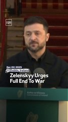 Zelenskyy Urges Full End To War