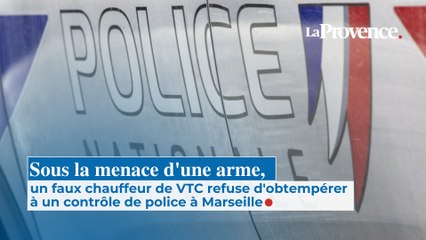 Sous la menace d'une arme, un faux chauffeur VTC refuse  d'obtempérer à un contrôle  de police à Marseille