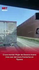 ⚠️ Una mujer originaria de la costa de Oaxaca fall3ció tras caer del muro fronterizo en Tijuana, en un intento por cruzar hacia Estados Unidos. Autoridades ya investigan el caso.