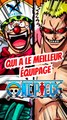 Qui a le meilleur équipage dans ONE PIECE entre momodeste et moi