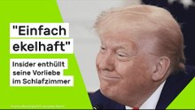Donald Trump: "Einfach ekelhaft" -  Insider enthüllt seine Vorliebe im Schlafzimmer