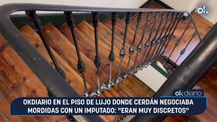 OKDIARIO en el piso de lujo donde Cerdán negociaba mordidas con un imputado: "Eran muy discretos"